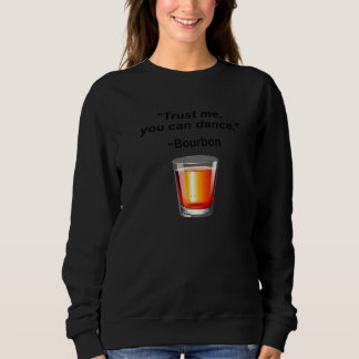 Funny Bourbon Vertraut mir, du kannst Bourbon Drin Sweatshirt
