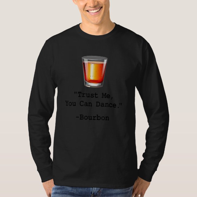 Funny Bourbon Vertraut mir, du kannst Bourbon Drin T-Shirt (Vorderseite)
