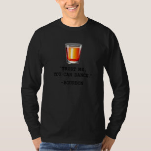 Funny Bourbon Vertraut mir, du kannst Bourbon Drin T-Shirt