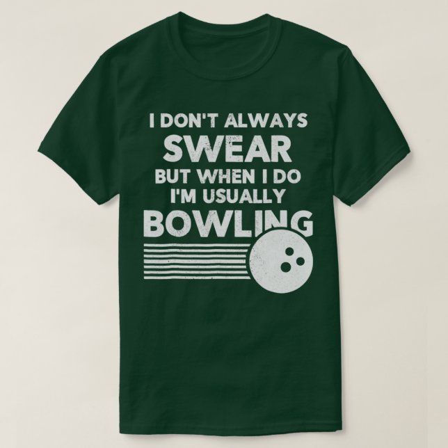 Funny Bowlers ich nicht immer schwören T T-Shirt (Design vorne)