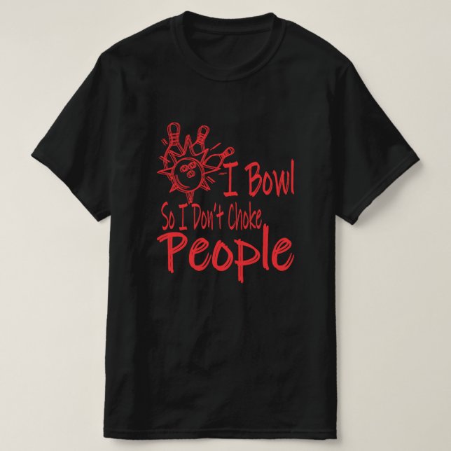 Funny Bowling Allley I Bowl for Bowlers Geschenk T-Shirt (Design vorne)