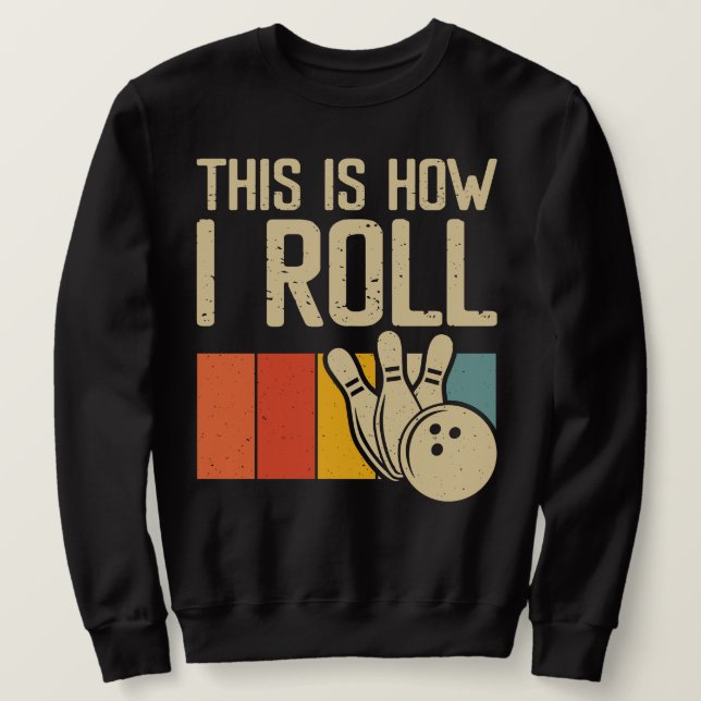 Funny Bowling Bowler So Roll ich Sweatshirt (Design vorne)