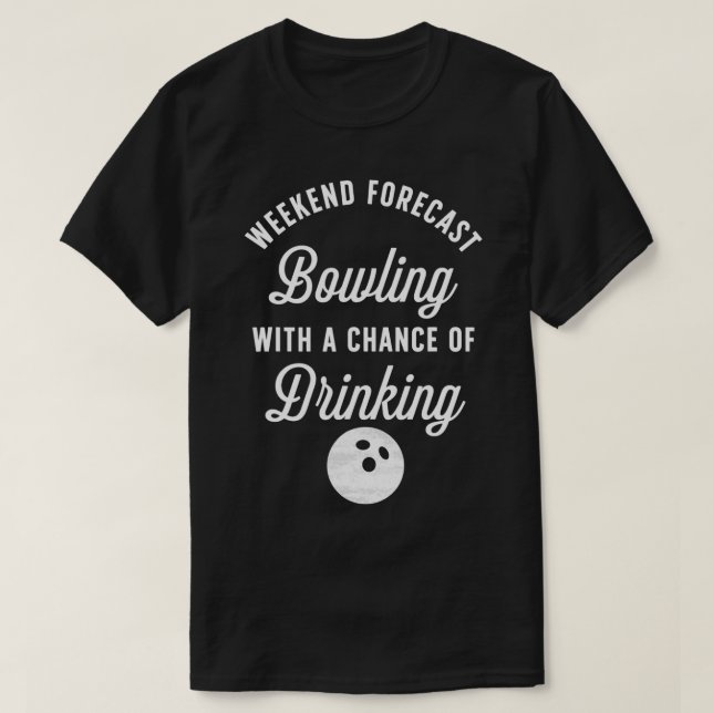 Funny Bowling Bowling mit einer Chance zu trinken T-Shirt (Design vorne)