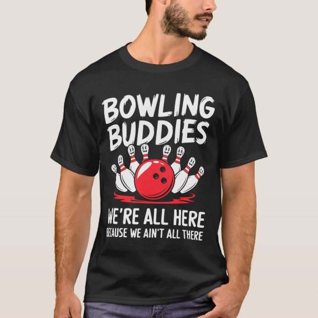 Funny Bowling Buddies Wir sind nicht alles Bowling T-Shirt (Vorderseite)