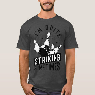 Funny Bowling Im ziemlich beeindruckend manchmal B T-Shirt