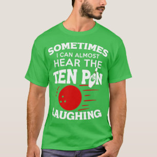 Funny Bowling Manchmal höre ich 10 Button Laughin T-Shirt