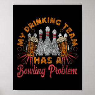 Funny Bowling mein Trinkteam hat ein Bowling-Probl Poster