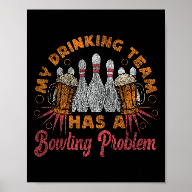 Funny Bowling mein Trinkteam hat ein Bowling-Probl Poster (Vorne)