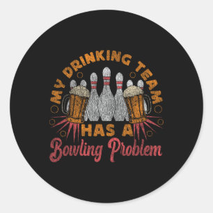 Funny Bowling mein Trinkteam hat ein Bowling-Probl Runder Aufkleber