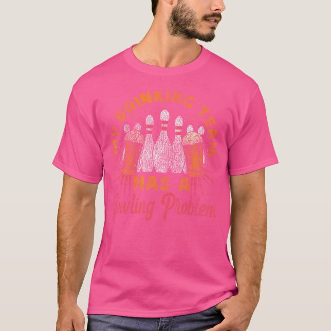 Funny Bowling mein Trinkteam hat ein Bowling-Probl T-Shirt (Vorderseite)