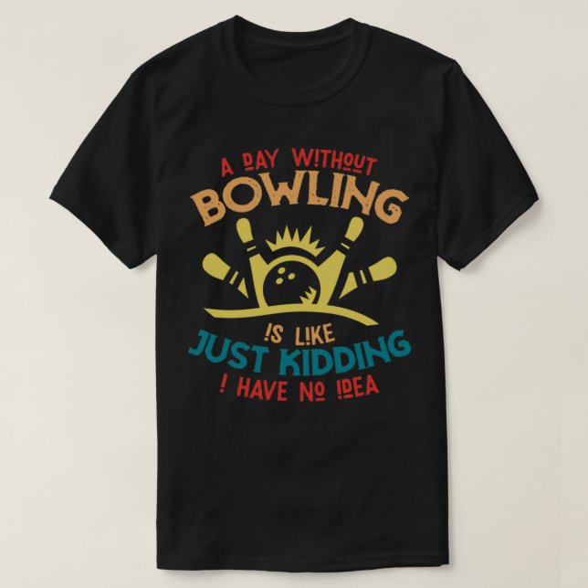 Funny Bowling Sprichwort Bowler T T-Shirt (Design vorne)