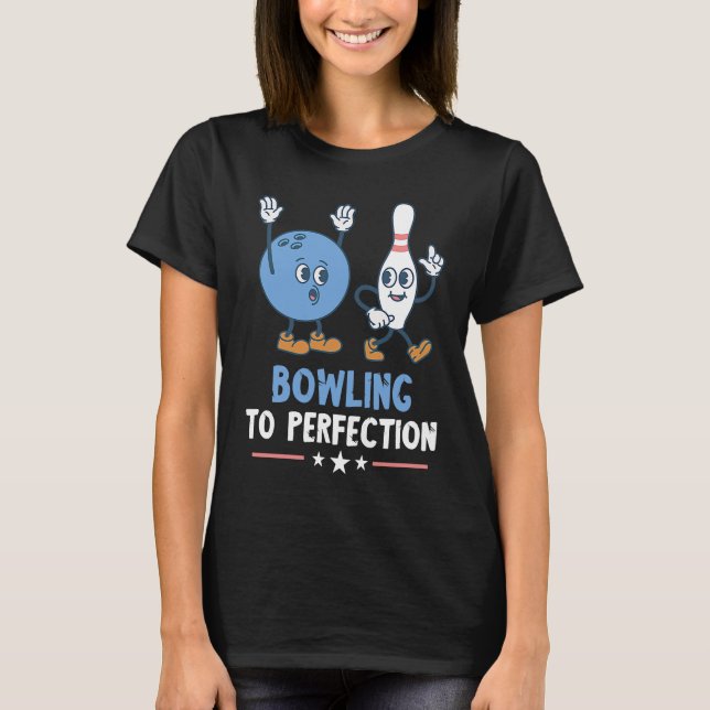 Funny Bowling Strike Bowling To Perfection Bowling T-Shirt (Vorderseite)