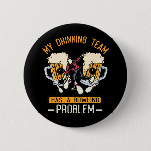 Funny Bowling Team Beer Drink Problem Button