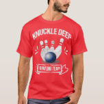 Funny Bowling Team Men Women Knuckle Deep Tee<br><div class="desc">Funny Bowling Team Men Women Knuckle Deep Tee .</div>