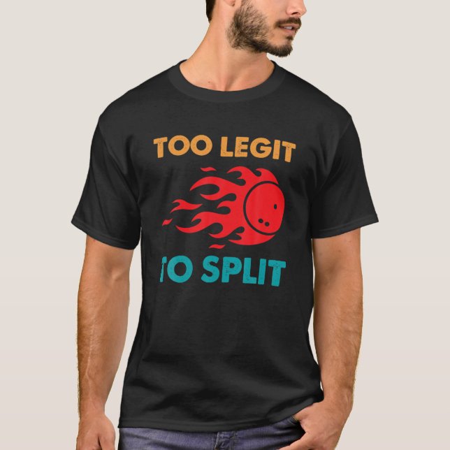 Funny Bowling Too Legit To Split T-Shirt (Vorderseite)