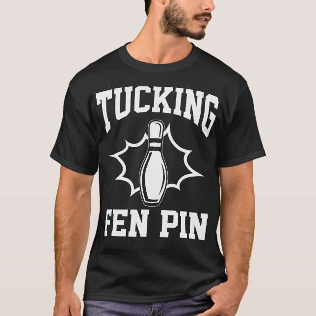 Funny Bowling Tucking Fen Pin Bowling Player Bowle T-Shirt (Vorderseite)