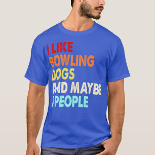 Funny Bowling und Hunde Liebhaber zitiert i wie Bo T-Shirt