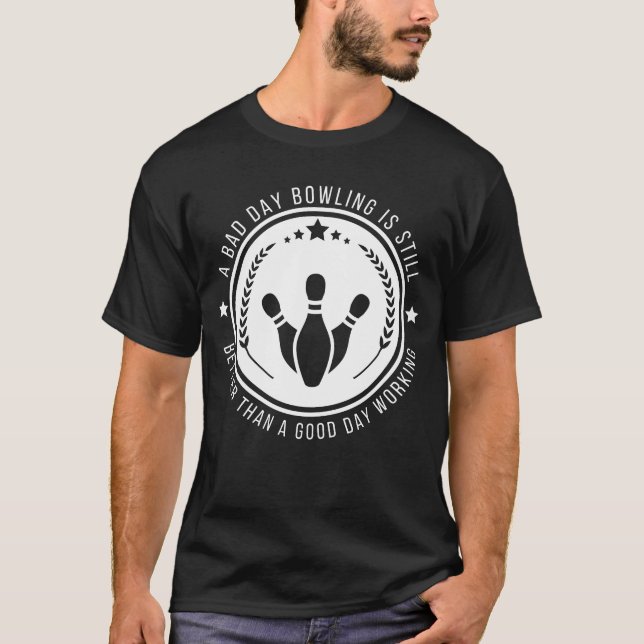 Funny Bowling Work Zitat T-Shirt (Vorderseite)