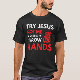 Funny Boxer Joke versuchen Jesus nicht mich, denn T-Shirt