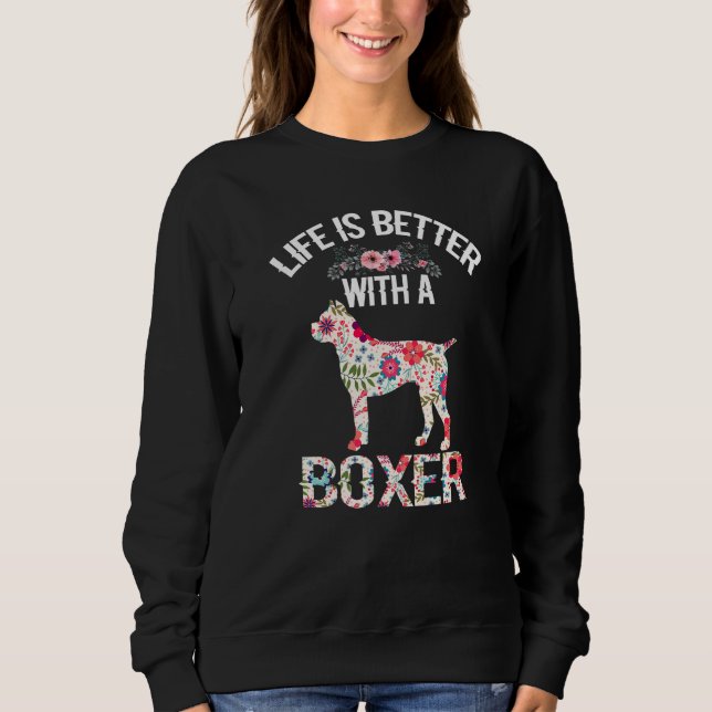 Funny Boxer lover gifts idea - life is better with Sweatshirt (Vorderseite)