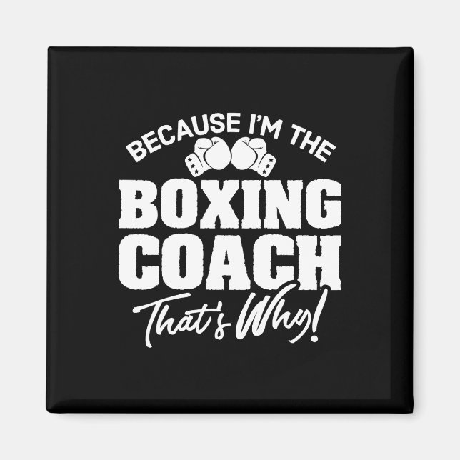 Funny Boxing Coach Geschenk - Das ist der Grund! Magnet (Vorne)