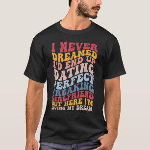 Funny Boyfriend BF beenden Verabreden Perfekt Frea T-Shirt