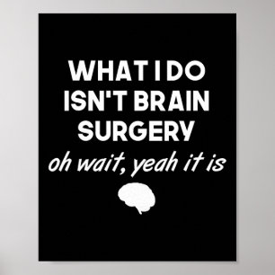 Funny Brain Chirurg Neurochirurg Geburtstagsgesche Poster