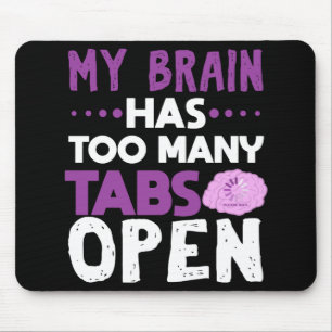 Funny Brain Has Too Many Tabs Open Gag Gift Mousepad