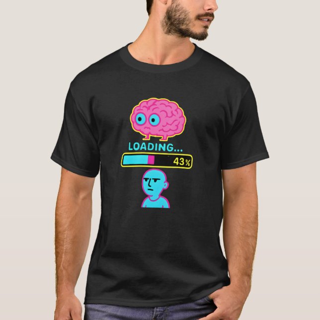 Funny Brain Loading Progress  T-Shirt (Vorderseite)