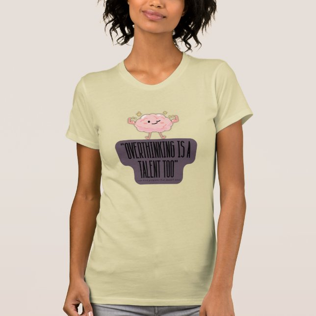 Funny Brain Power Apparel for Overthinkers  T-Shirt (Vorderseite)