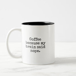 Funny Brain Said Nope Mug Zweifarbige Tasse