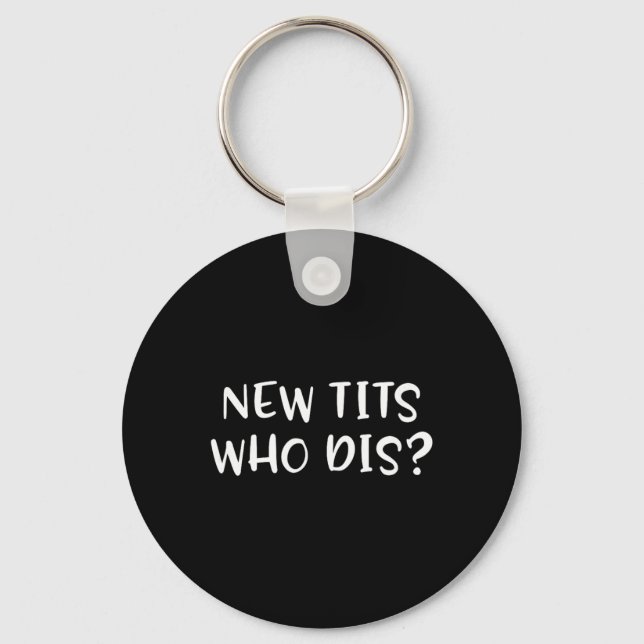 Funny Breast Implant Gift - New Who Dis  Schlüsselanhänger (Vorderseite)
