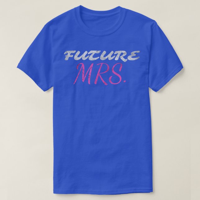 Funny Bride Future MRS Ehefrau Wedding Brautparty T-Shirt (Design vorne)