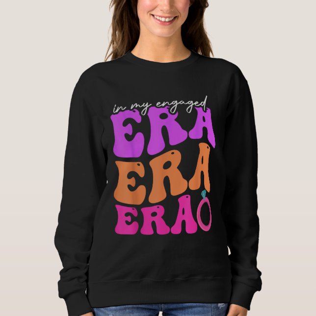 Funny Bride In my Engaged Era Engagement Retro Gro Sweatshirt (Vorderseite)