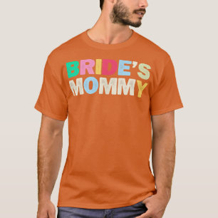 Funny Bride Mommy Sarcastic Joke Farbige Buchstabe T-Shirt
