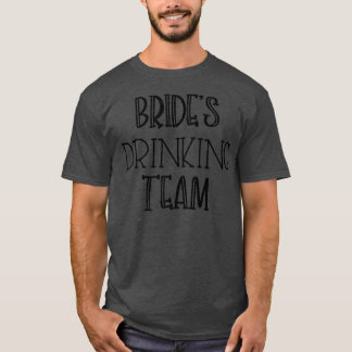 Funny Bridesmaid Bride's Drinking Team Bachelorett T-Shirt