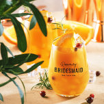 Funny Bridesmaid Vorschlag Name Weinglas Ohne Stiel<br><div class="desc">Das komische,  stemmaid-weiße Glas mit seinem Namen,  dem Titel "BRIDESMAID",  und dem Sprichwort (das verrückte),  das in den Anzug jeder Persönlichkeit der ausgewählten Brautmädchen verwandelt werden kann.</div>