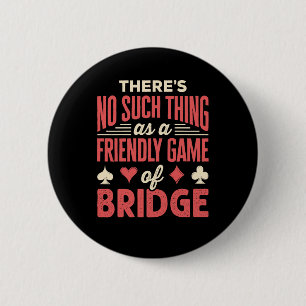 Funny Bridge Player Kein Spiel wie Freundliches Sp Button