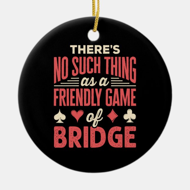 Funny Bridge Player Kein Spiel wie Freundliches Sp Keramik Ornament (Vorne)