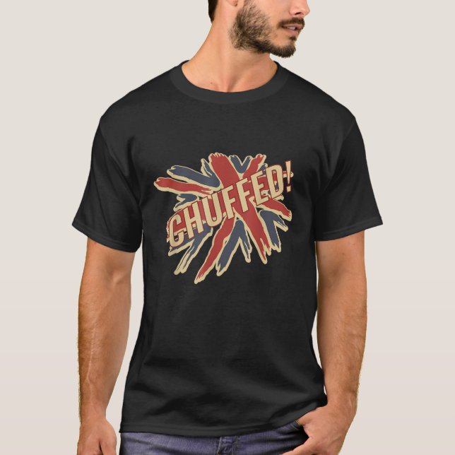 Funny British Slang T Shirt für Anglophiles Chuffe (Vorderseite)