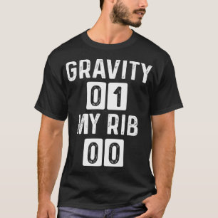 Funny Broken Rib Warrior Gravity Broken Rib Surviv T-Shirt