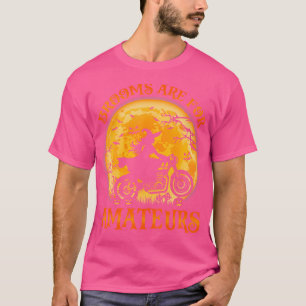 Funny Brooms sind für Amateurs Hexenmeister T-Shirt