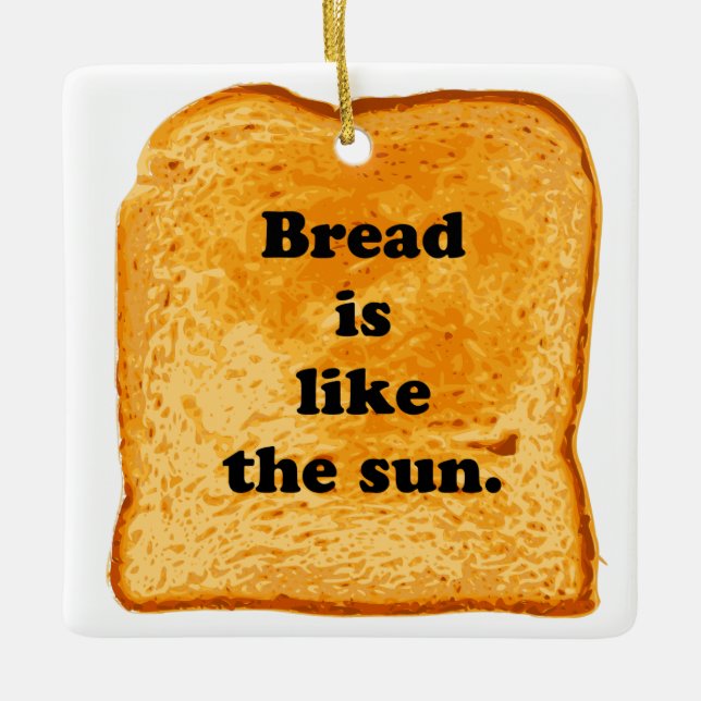 Funny. Brot ist wie die Sonne. Keramikornament (Vorderseite)