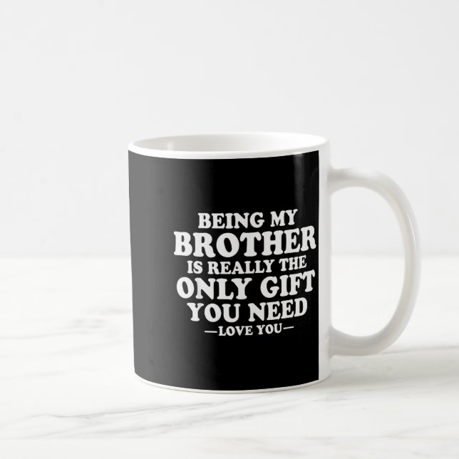Funny Brother Sarcastic Sibling Humor Quote From S Kaffeetasse (Rechts)