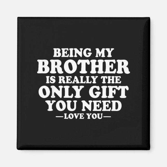 Funny Brother Sarcastic Sibling Humor Quote From S Magnet (Vorne)