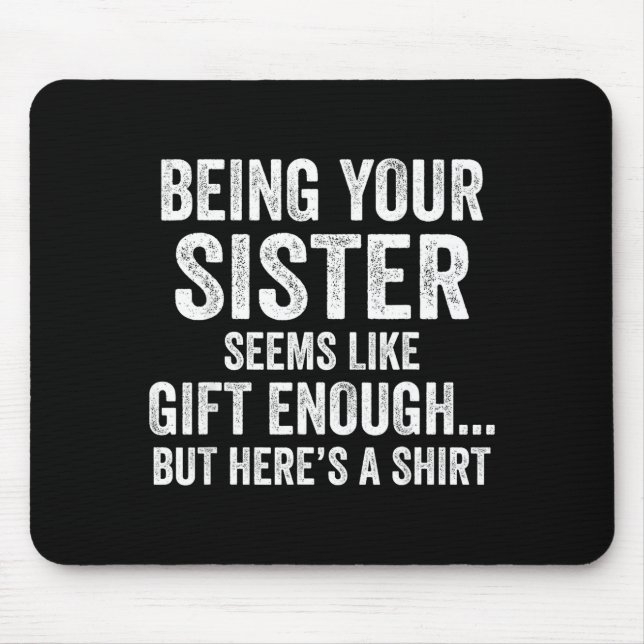 Funny Brother Sarcastic Sibling Humor Quote From S Mousepad (Vorne)