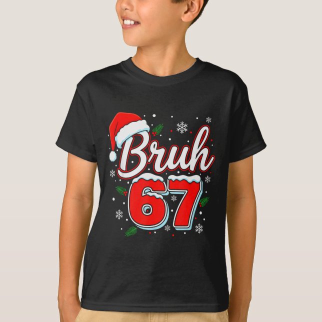 Funny Bruh 67 Christmas Holiday Women Kids Xmas Pa T-Shirt (Vorderseite)