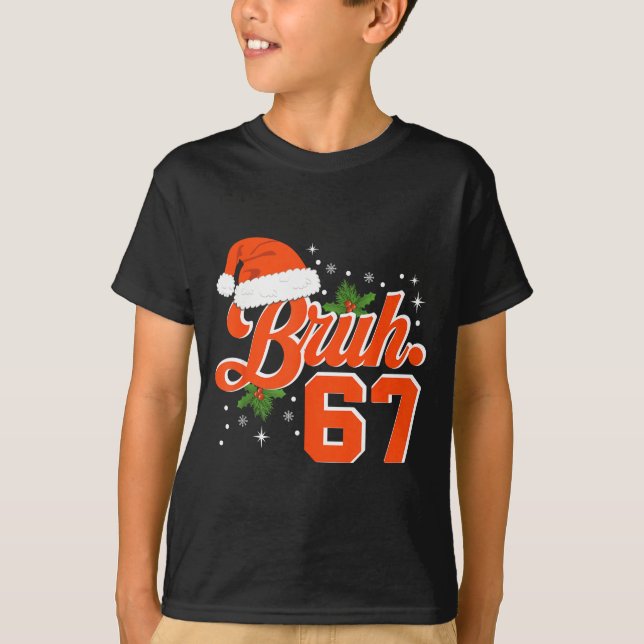 Funny Bruh 67 Christmas Holiday Women Kids Xmas Pa T-Shirt (Vorderseite)
