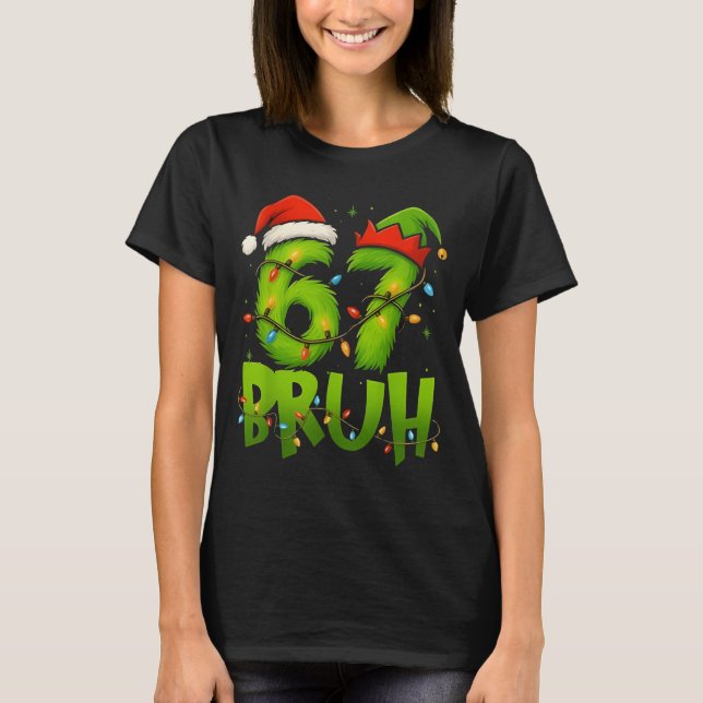 Funny Bruh 67 Six Seven 6 7 Meme Christmas Teens B T-Shirt (Vorderseite)