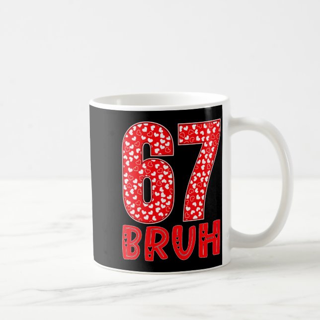 Funny Bruh 67 Six Seven Meme Valentine's Day Men W Kaffeetasse (Rechts)